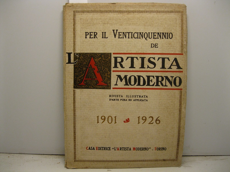 Per il venticinquennio de L'artista moderno. Rivista illustrata d'arte pura ed applicata. 1901-1926